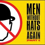 Men Without Hats, Again (Part 1)