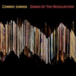 Cowboy Junkies, Songs Of The Recollection