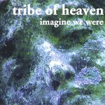 Tribe of Heaven, Imagine We Were