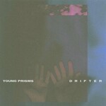 Young Prisms, Drifter