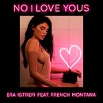 Era Istrefi, No I Love Yous (feat. French Montana)