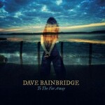 Dave Bainbridge, To The Far Away