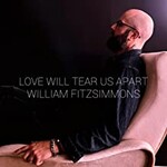 William Fitzsimmons, Love Will Tear Us Apart