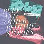 Graham Nicholas, Ruby, And Other Bedtime Stories