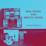 Graham Nicholas, Dial Tones and Pretty Notes mp3