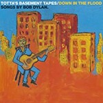 Totta Naslund, Totta's Basement Tapes: Down in the Flood - Songs by Bob Dylan