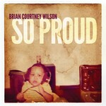 Brian Courtney Wilson, So Proud