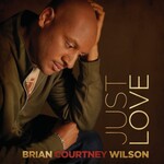 Brian Courtney Wilson, Just Love