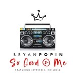 Bryan Popin, So Good 2 Me (feat. Steven J. Collins) mp3