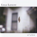 Lyle Lovett, 12th of June