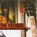 The Yayhoos, Fear Not The Obvious mp3