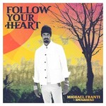 Michael Franti & Spearhead, Follow Your Heart