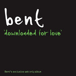 Bent, Downloaded For Love