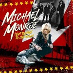Michael Monroe, I Live Too Fast to Die Young