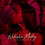 Natasha Mosley, Live Forever