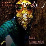 Mikka Simone, Can a Caterpillar Fly? mp3