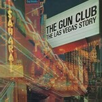 The Gun Club, The Las Vegas Story (Remastered 2022)