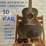 Bob Margolin & Bob Corritore, So Far mp3