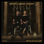 Pharis & Jason Romero, Tell 'Em You Were Gold mp3