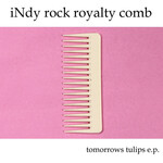 Tomorrows Tulips, Indy Rock Royalty Comb
