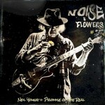 Neil Young + Promise of the Real, Noise and Flowers