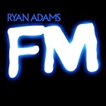 Ryan Adams, FM
