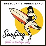 The B. Christopher Band, Surfing with a Vintage Lady