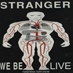 Stranger, We Be Live