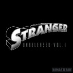 Stranger, Unreleased