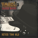 Taboo Blues Band, Never Too Old