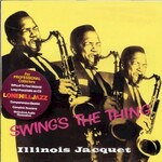 Illinois Jacquet, Swing's the Thing
