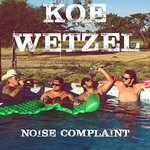 Koe Wetzel, Noise Complaint
