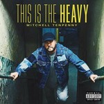 Mitchell Tenpenny, This Is the Heavy