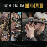 John Nemeth, May Be the Last Time