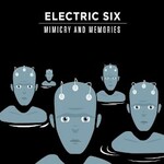 Electric Six, Mimicry and Memories