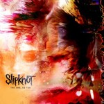 Slipknot, The End, So Far