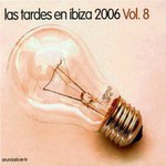 Las Tardes En Ibiza 2006, Vol.8