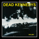 Dead Kennedys, Fresh Fruit for Rotting Vegetables (2022 Mix) mp3