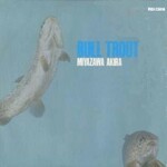 Akira Miyazawa, Bull Trout