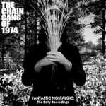 The Chain Gang Of 1974, Fantastic Nostalgic: The Early Recordings mp3