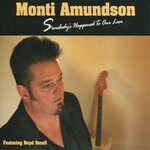 Monti Amundson, Somebody's Happened To Our Love