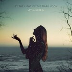 Ayla Nereo, By the Light of the Dark Moon