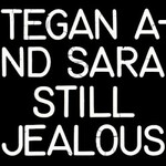Tegan and Sara, Still Jealous mp3