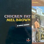 Mel Brown, Chicken Fat