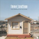 Lone Justice, This World Is Not My Home mp3