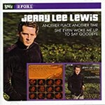 Jerry Lee Lewis, Another Place Another Time / She Even Woke Me Up To Say Goodbye
