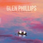 Glen Phillips, There Is So Much Here mp3