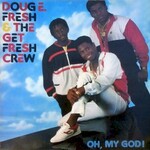 Doug E. Fresh & The Get Fresh Crew, Oh, My God!