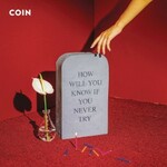 COIN, How Will You Know If You Never Try