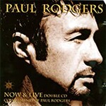 Paul Rodgers, Now & Live
